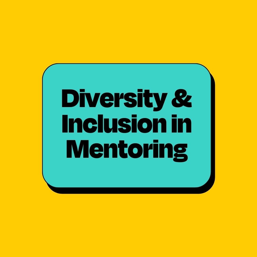 Diversity & Inclusion in Mentoring